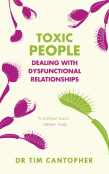 Toxic People : Dealing With Dysfunctional Relationships