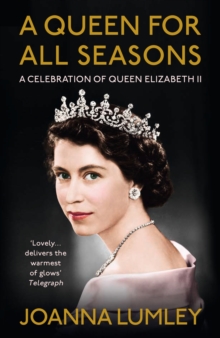 A Queen for All Seasons : A Celebration of Queen Elizabeth II