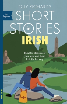 Short Stories in Irish for Beginners : Read for pleasure at your level, expand your vocabulary and learn Irish the fun way!