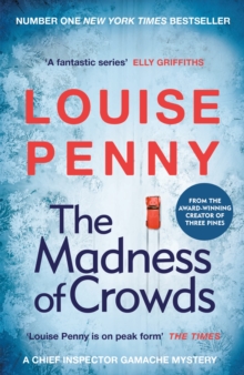 The Madness of Crowds : thrilling and page-turning crime fiction from the author of the bestselling Inspector Gamache novels