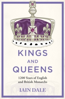 Kings and Queens : 1200 Years of English and British Monarchs