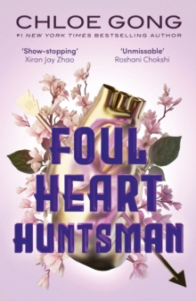 Foul Heart Huntsman : the unmissable, gripping and searingly romantic sequel to historical fantasy Foul Lady Fortune