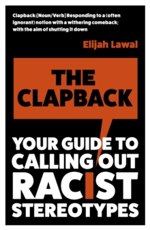 The Clapback : Your Guide to Calling out Racist Stereotypes