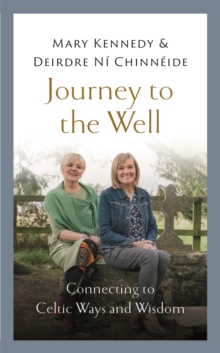 Journey to the Well : Connecting to Celtic Ways and Wisdom