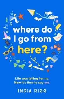 Where Do I Go From Here? : A hilarious and moving new novel for fans of Lucy Vine and Mhairi McFarlane!