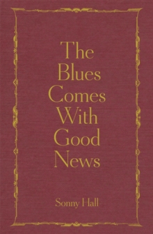 The Blues Comes With Good News : The perfect gift for the poetry lover in your life