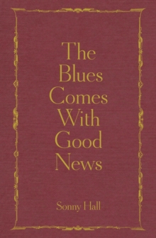 The Blues Comes With Good News : The perfect gift for the poetry lover in your life