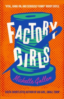 Factory Girls : WINNER OF THE COMEDY WOMEN IN PRINT PRIZE