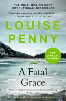 A Fatal Grace : thrilling and page-turning crime fiction from the author of the bestselling Inspector Gamache novels