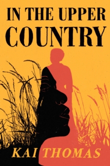 In the Upper Country : SHORTLISTED FOR THE WALTER SCOTT PRIZE FOR HISTORICAL FICTION 2024