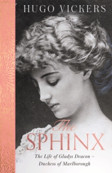 The Sphinx : The Life of Gladys Deacon   Duchess of Marlborough