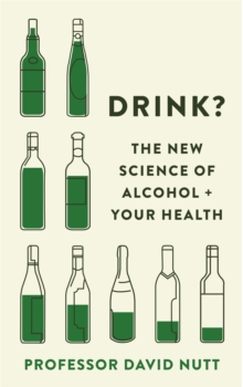 Drink? : The New Science of Alcohol and Your Health, Hardback Book Drink? : The New Science of Alcohol and Your Health, Hardback Book