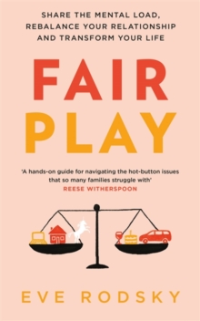 Fair Play : Share the mental load, rebalance your relationship and transform your life, Hardback Book Fair Play : Share the mental load, rebalance your relationship and transform your life, Hardback Book