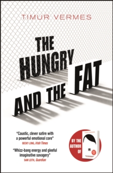 The Hungry And The Fat : A Bold New Satire By The Author Of LOOK WHO'S BACK