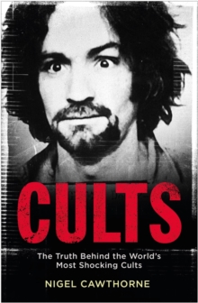 Cults : The World's Most Notorious Cults