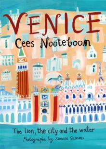 Venice : The Lion, the City and the Water, Hardback Book Venice : The Lion, the City and the Water, Hardback Book