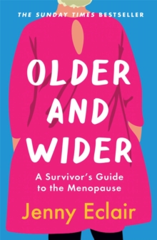 Older and Wider : A Survivor's Guide to the Menopause