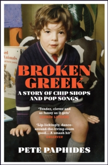 Broken Greek : A Story of Chip Shops and Pop Songs