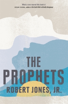 The Prophets : 'Epic in its scale, intimate in its force, and lyrical in its beauty'