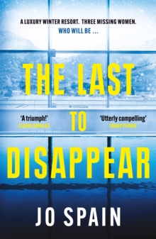 The Last to Disappear : a chilling and heart-pounding thriller full of surprise twists