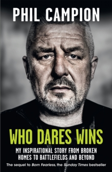 Who Dares Wins : The sequel to BORN FEARLESS, the Sunday Times bestseller