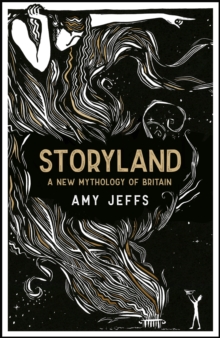 Storyland: A New Mythology of Britain