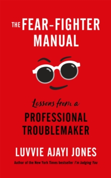 The Fear-Fighter Manual : Lessons from a Professional Troublemaker, Hardback Book The Fear-Fighter Manual : Lessons from a Professional Troublemaker, Hardback Book