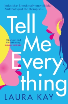 Tell Me Everything : Heartfelt and funny, this is the perfect will-they-won't-they romance