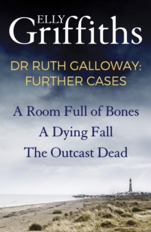 Dr Ruth Galloway: Further Cases : Follow Ruth and Nelson as they solve three gripping mysteries