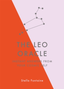 The Leo Oracle : Instant Answers from Your Cosmic Self