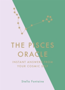 The Pisces Oracle : Instant Answers from Your Cosmic Self