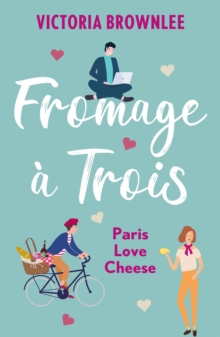 Fromage   Trois : Escape to France this summer with the perfect romantic comedy