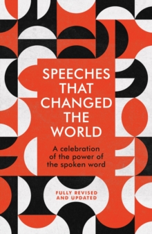 Speeches That Changed the World : Featuring Recent Speeches From Major Global Figures