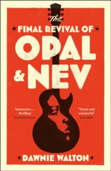 The Final Revival of Opal & Nev : Longlisted for the Womens Prize for Fiction 2022