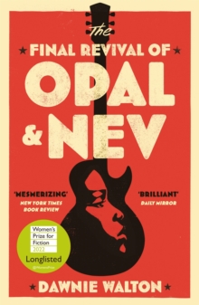 The Final Revival of Opal & Nev : Longlisted for the Women s Prize for Fiction 2022