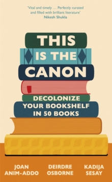 This is the Canon : Decolonize Your Bookshelves in 50 Books