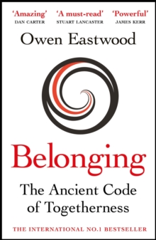 Belonging : The Ancient Code of Togetherness: The International No. 1 Bestseller