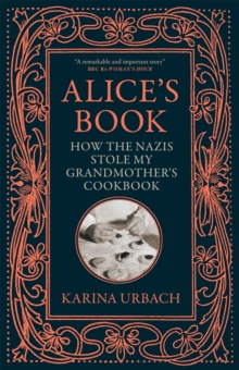 Alice's Book : How the Nazis Stole My Grandmother's Cookbook