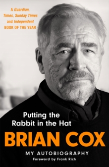 Putting the Rabbit in the Hat : The fascinating memoir from the star of Succession