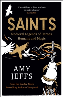 Saints : Medieval Legends of Heroes, Humans and Magic