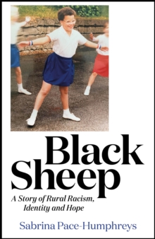 Black Sheep : A Story of Rural Racism,  Identity and Hope