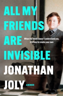 All My Friends Are Invisible : the inspirational childhood memoir