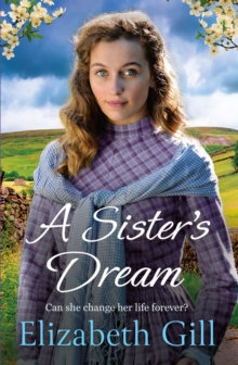 A Sister's Dream : a moving and uplifting emotional saga from the author of An Orphans Wish