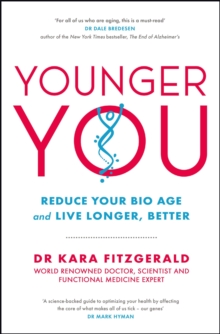 Younger You : Reduce Your Bio Age - and Live Longer, Better