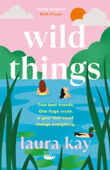 Wild Things : the perfect friends-to-lovers story of self-discovery