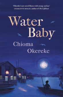 Water Baby : An uplifting coming-of-age story from the author of Bitter Leaf