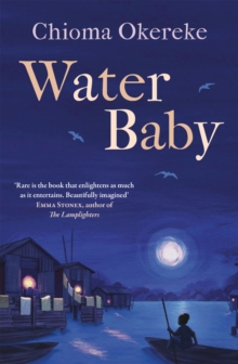 Water Baby : An uplifting coming-of-age story from the author of Bitter Leaf