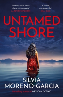 Untamed Shore : by the bestselling author of Mexican Gothic