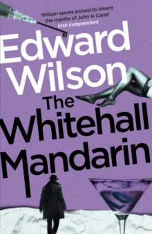 The Whitehall Mandarin : A gripping Cold War espionage thriller by a former special forces officer