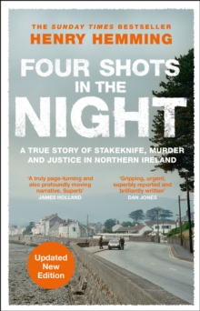 Four Shots in the Night : A True Story of Stakeknife, Murder and Justice in Northern Ireland